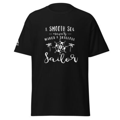 A Smooth Sea Never Makes a Skillful Sailor T-Shirt