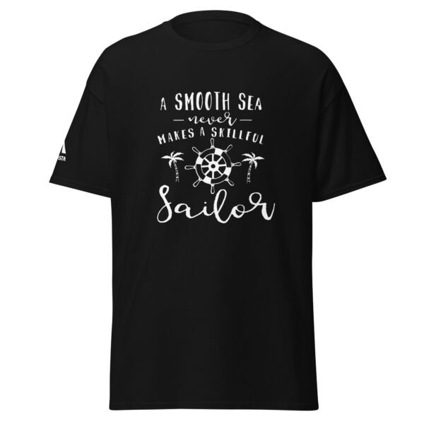 A Smooth Sea Never Makes a Skillful Sailor T-Shirt