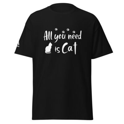 All You Need Is Cat T-Shirt