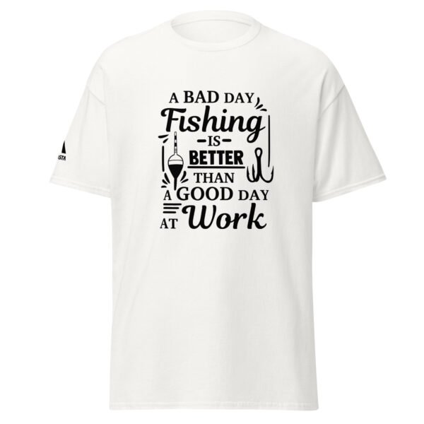 A Bad Day Fishing Is Better Than a Good Day at Work T-Shirt