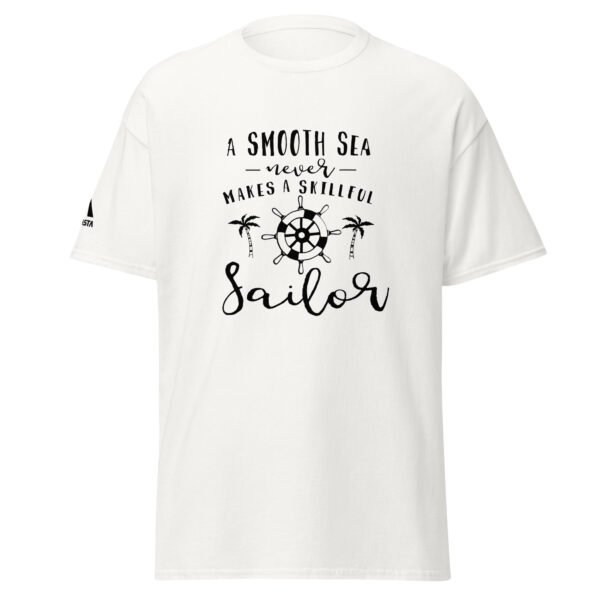 A Smooth Sea Never Makes a Skillful Sailor T-Shirt